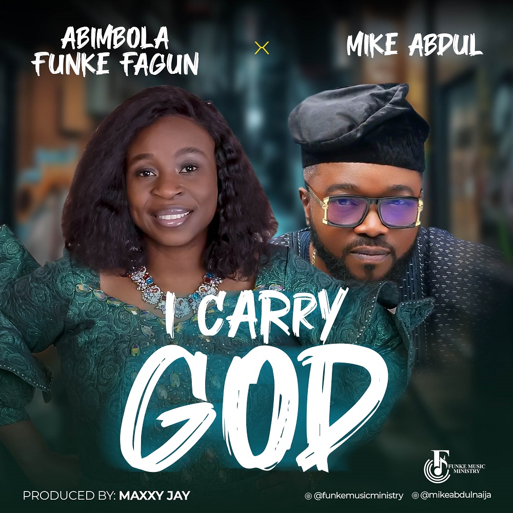 I Carry God – Abimbola Funke Fagun x Mike Abdul