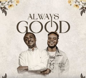 1721161556 311 Nathaniel Bassey – Always Good ft Travis Greene