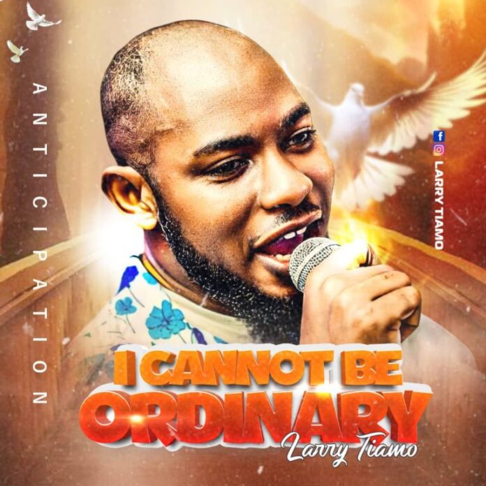 Larry Tiemo – I Cannot Be Ordinary