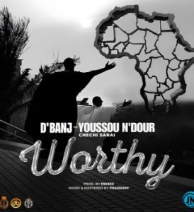 1722018719 103 Dbanj – Worthy Ft Chechi Sarai Youssou Ndour