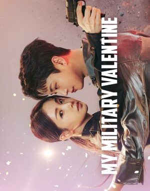 MOVIE My Military Valentine – Season 1 Episode 1 12 K Drama