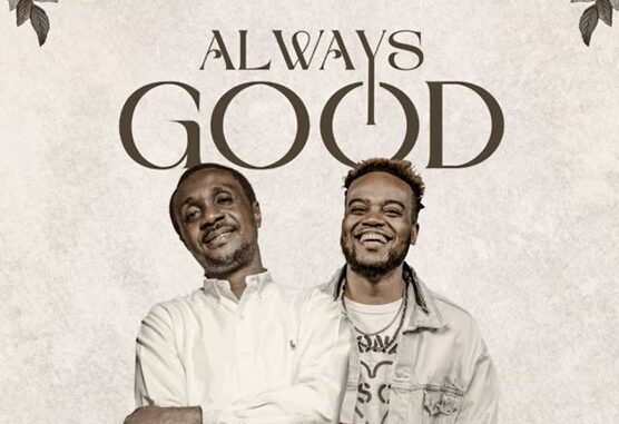 Nathaniel Bassey – Always Good ft Travis Greene