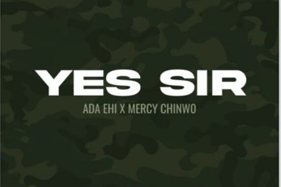 Ada Ehi ft Mercy Chinwo – Yes Sir